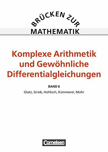Komplexe Arithmetik, gewöhnliche Differentialgleichungen (Brücken zur Mathematik, Band 3)