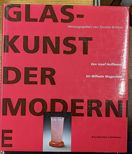 Glaskunst der Moderne: Von Josef Hoffmann bis Wilhelm Wagenfeld