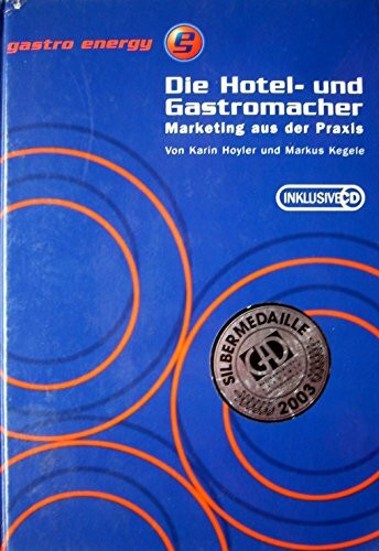 Gastro Energy. Die Hotel- und Gastromacher. Marketing aus der Praxis