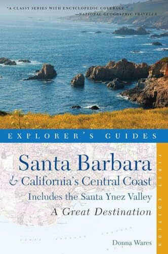 Explorer's Guide Santa Barbara and California's Central Coast: Includes the Santa Ynez Valley. A Great Destination