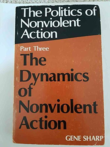 Dynamics of Nonviolent Action (Politics of Nonviolent Action, Part 3)