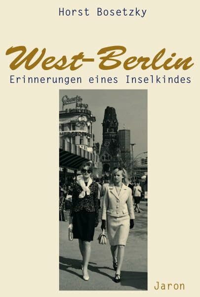 West-Berlin: Erinnerungen eines Inselkindes