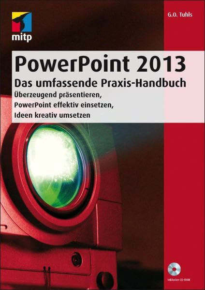 PowerPoint 2013 - Das umfassende Praxis-Handbuch: Überzeugend präsentieren, PowerPoint effektiv einsetzen, Ideen kreativ umsetzen (mitp Professional)