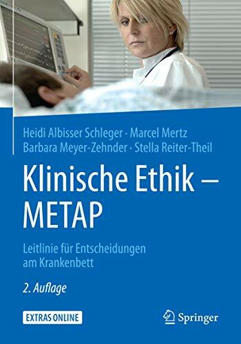Klinische Ethik - METAP: Leitlinie für Entscheidungen am Krankenbett Klinische Ethik - METAP: Leitlinie für Entscheidungen am Krankenbett