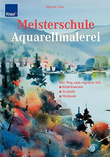 Meisterschule Aquarellmalerei: Der Weg zum eigenen Stil