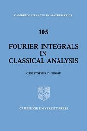 Fourier Integrals in Classical Analysis (Cambridge Tracts in Mathematics)