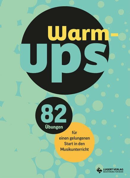 Warm-ups: 82 Übungen für einen gelungenen Start in den Musikunterricht