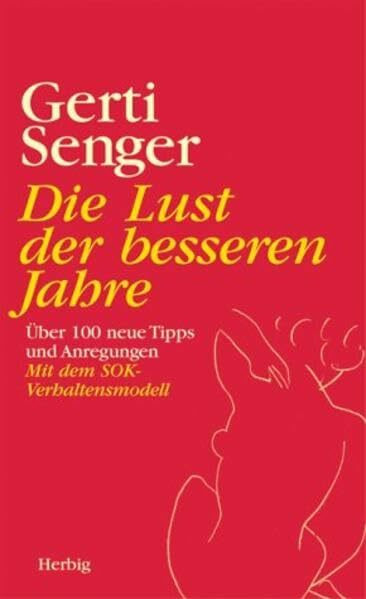 Lust der besseren Jahre: So optimieren Sie Sinnesfreude, Lebenslust und Erotik