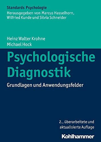 Psychologische Diagnostik: Grundlagen und Anwendungsfelder (Kohlhammer Standards Psychologie)