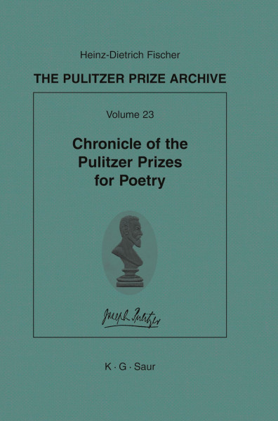 Chronicle of the Pulitzer Prizes for Poetry: Discussions, Decisions and Documents