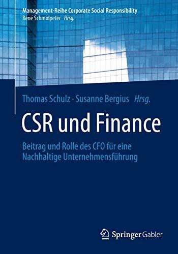 CSR und Finance: Beitrag und Rolle des CFO für eine Nachhaltige Unternehmensführung (Management-Reihe Corporate Social Responsibility)