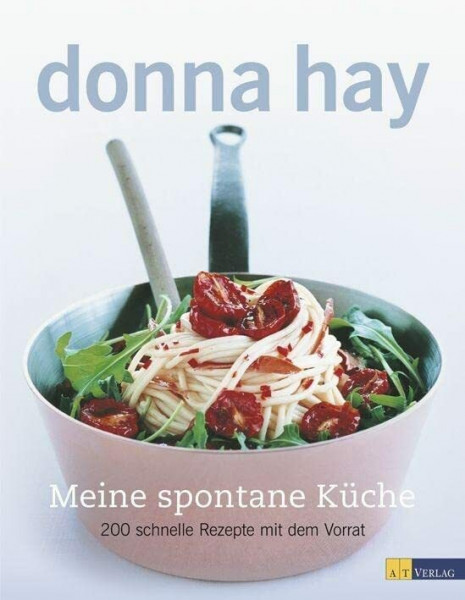 Meine spontane Küche: 200 schnelle Rezepte mit dem Vorrat