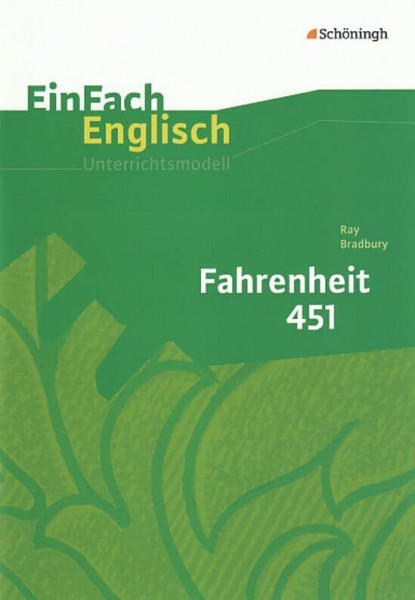 EinFach Englisch Unterrichtsmodelle. Unterrichtsmodelle für die Schulpraxis: EinFach Englisch Unterrichtsmodelle: Ray Bradbury: Fahrenheit 451