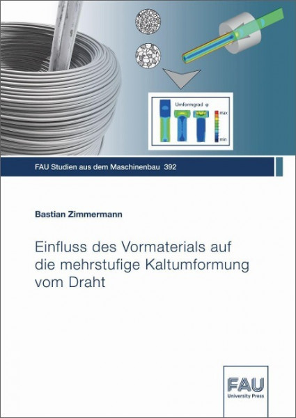 Einfluss des Vormaterials auf die mehrstufige Kaltumformung vom Draht