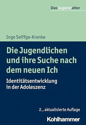 Die Jugendlichen und ihre Suche nach dem neuen Ich: Identitätsentwicklung in der Adoleszenz (Das Jugendalter)