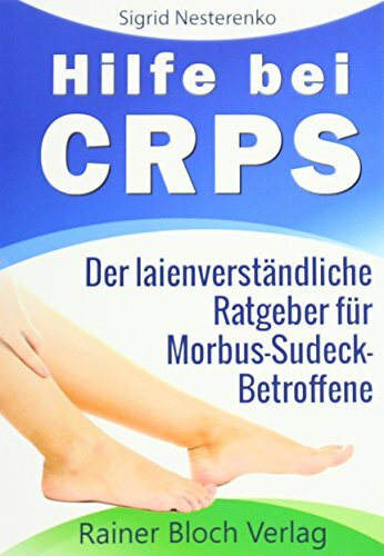 Hilfe bei CRPS: Der laienverständliche Ratgeber für Morbus-Sudeck-Betroffene