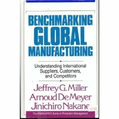 Benchmarking Global Manufacturing: Understanding International Suppliers, Customers, and Competitors (IRWIN/APICS SERIES IN PRODUCTION MANAGEMENT)