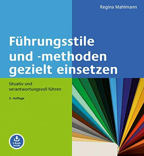 Führungsstile und -methoden gezielt einsetzen: Situativ und verantwortungsvoll führen. Mit E-Book inside (Beltz Weiterbildung)