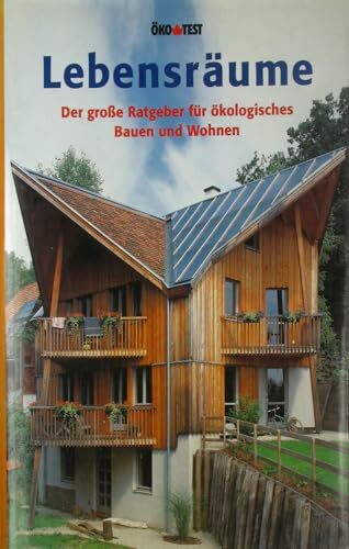Lebensräume. Der große Ratgeber für ökologisches Bauen und Wohnen
