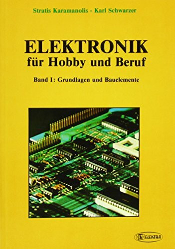 Elektronik für Hobby und Beruf, Bd.1, Grundlagen und Bauelemente