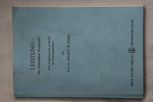 Leistung - ein inhumaner Anspruch? Zum Ursprung und zur Kritik des Leistungsprinzips