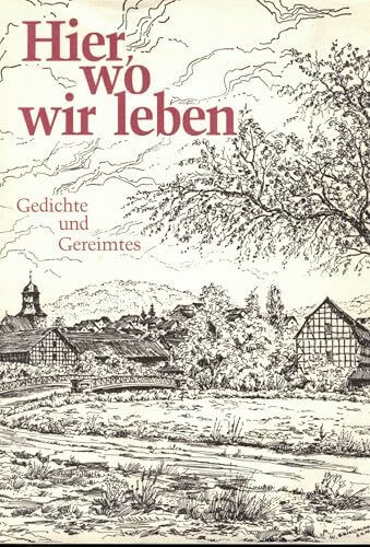 Hier wo wir leben: Gedichte und Gereimtes