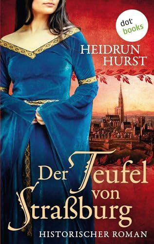 Der Teufel von Straßburg: Historischer Roman