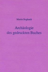Archäologie des gedruckten Buches