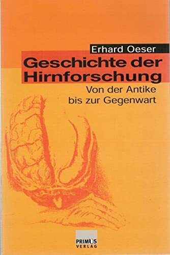 Geschichte der Hirnforschung: Von der Antike bis zur Gegenwart