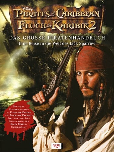 Fluch der Karibik - Das grosse Piratenhandbuch: Eine Reise in die Welt des Jack Sparrow