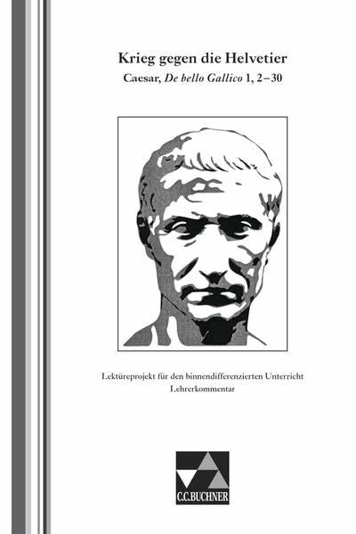 Einzellektüren Latein / Krieg gegen die Helvetier LK: zu Krieg gegen die Helvetier