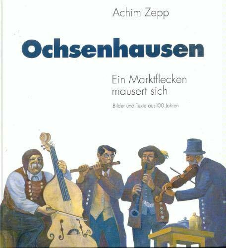 Ochsenhausen. Ein Marktflecken mausert sich. Bilder und Texte aus 100 Jahren