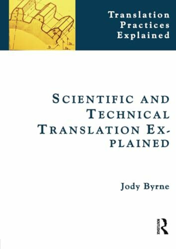 Scientific and Technical Translation Explained: A Nuts and Bolts Guide for Beginners (Translation Practices Explained)