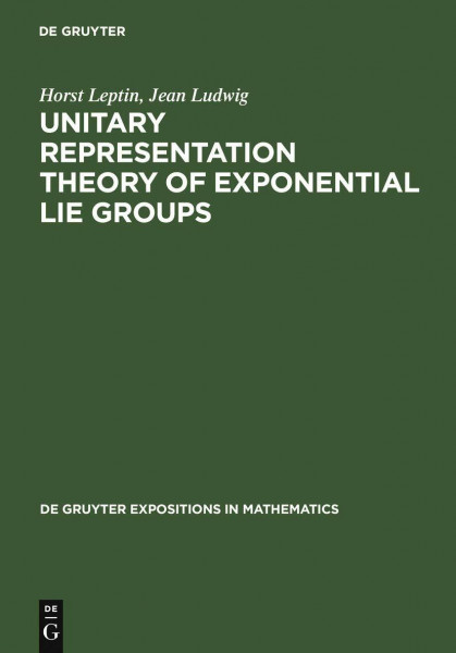 Unitary Representation Theory of Exponential Lie Groups (De Gruyter Expositions in Mathematics, 18)