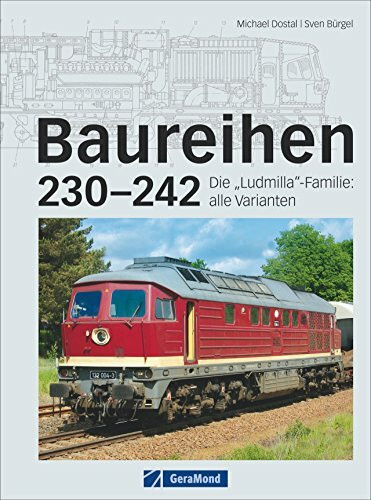 Baureihen 230-242: Die „Ludmilla“-Familie: alle Varianten