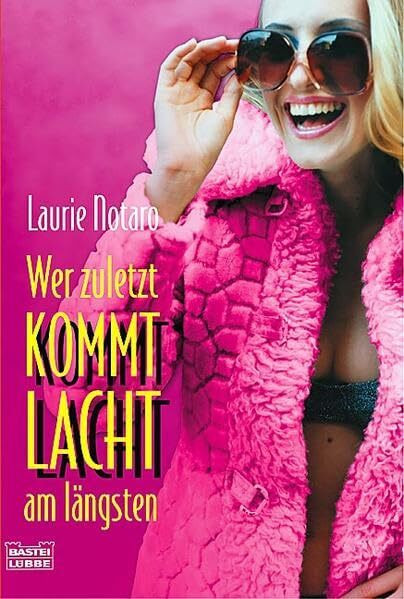 Wer zuletzt kommt lacht am längsten: Roman: Deutsche Erstausgabe (Allgemeine Reihe. Bastei Lübbe Taschenbücher)