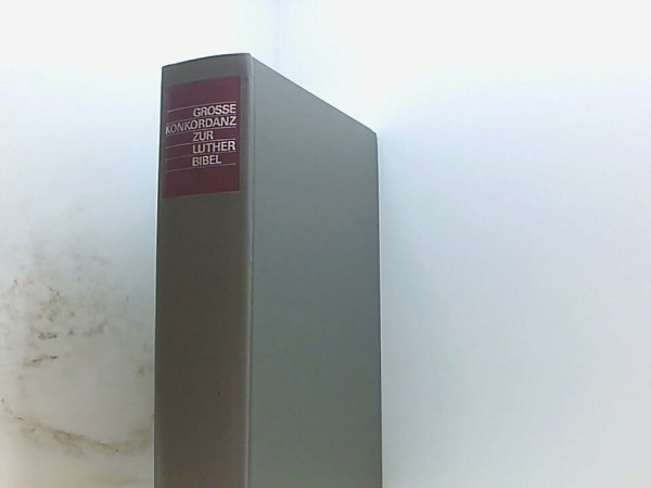 Grosse Konkordanz zur Lutherbibel