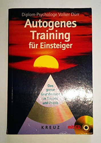 Autogenes Training für Einsteiger. Das ganze Grundwissen in Theorie und Praxis. Buch mit CD