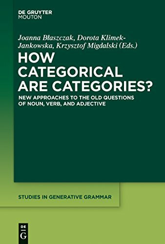 How Categorical are Categories?: New Approaches to the Old Questions of Noun, Verb, and Adjective (Studies in Generative Grammar [SGG], 122)