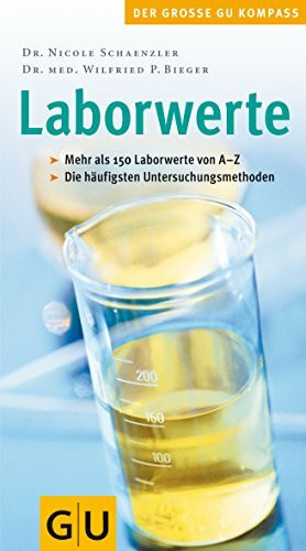 Der grosse GU-Kompass: Laborwerte - mehr als 150 Laborwerte von A - Z, die häufigsten Untersuchungsmethoden
