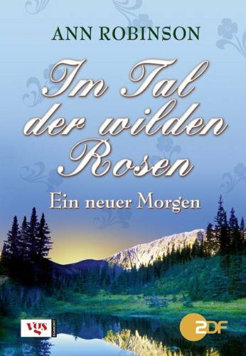 Im Tal der wilden Rosen: Ein neuer Morgen