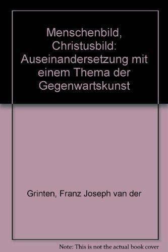 Menschenbild, Christusbild. Auseinandersetzung mit einem Thema der Gegenwartskunst