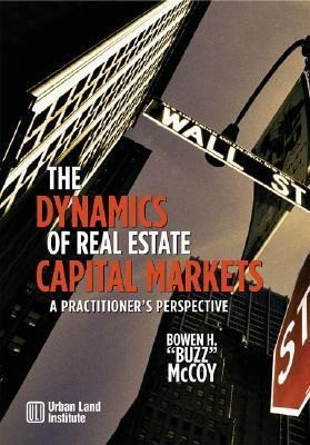 The Dynamics of Real Estate Capital Markets