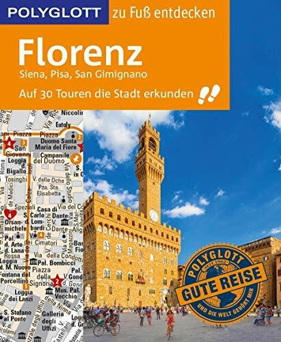 POLYGLOTT Reiseführer Florenz zu Fuß entdecken: Auf 30 Touren die Stadt erkunden (POLYGLOTT zu Fuß entdecken)