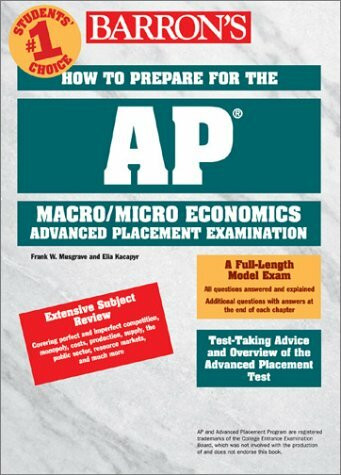 How to Prepare for the AP Macroeconomics/Microeconomics (BARRON'S HOW TO PREPARE FOR THE AP MACROECONOMICS/MICROECONOMICS ADVANCED PLACEMENT EXAMINATION)