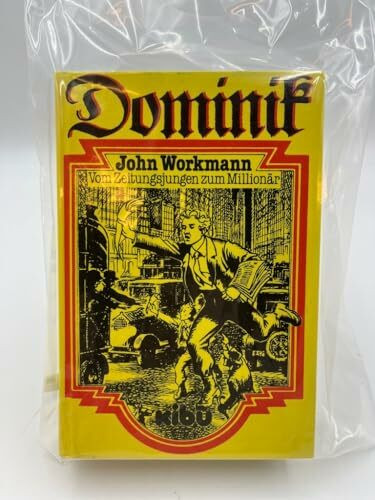 John Workmann. Vom Zeitungsjungen zum Millionär