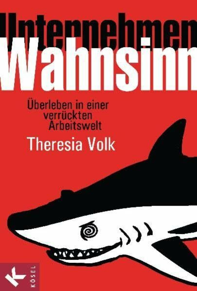 Kösel-Verlag Unternehmen Wahnsinn, Überleben In Einer Verrückten Arbeitswelt