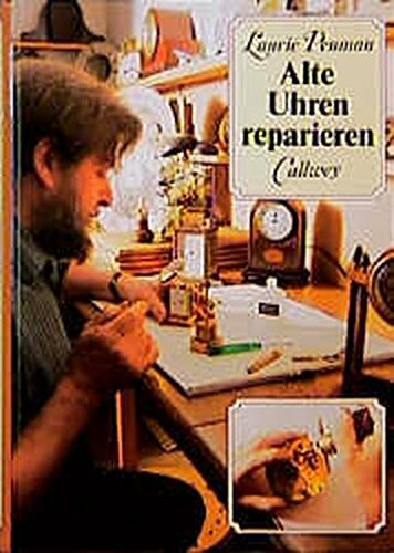 Alte Uhren reparieren: Fehleranalyse, Reparatur, Pflege
