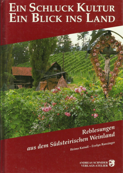 Ein Schluck Kultur - Ein Blick ins Land. Reblesungen aus dem Südsteirischen Weinland