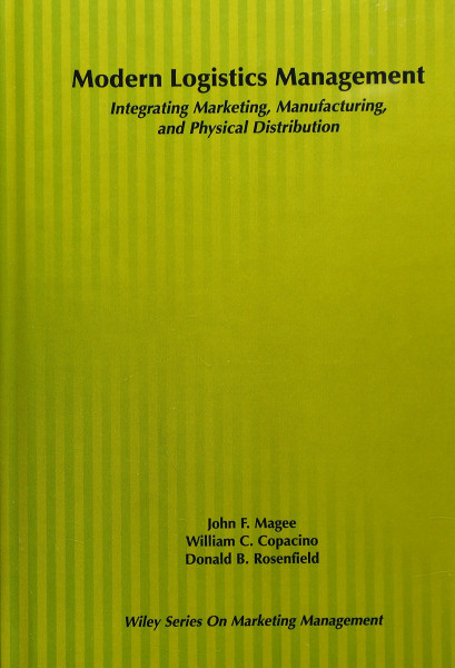 Modern Logistics Management: Integrating Marketing, Manufacturing, and Physical Distribution (WILEY SERIES ON MARKETING MANAGEMENT, Band 22)